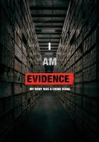 I am evidence : my body was a crime scene