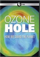 Ozone hole : how we saved the planet