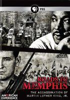 Roads to Memphis : the assassination of Martin Luther King, Jr