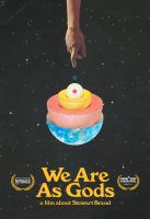 We are as gods : a film about Stewart Brand