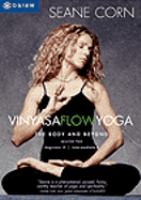Seane Corn's Vinyasa flow yoga : the body and beyond, session two