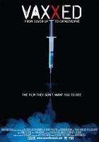Vaxxed : from cover-up to catastrophe