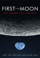 First to the moon : the journey of Apollo 8