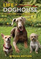 Life in the doghouse : two men, one mission, 10,000 lives