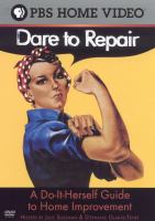 Dare to repair : [a do-it-herself guide to home improvement]