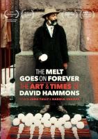 The melt goes on forever : the art & times of David Hammons