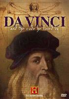 Da Vinci and the code he lived by : [the unique vision and determination of the Renaissance master]