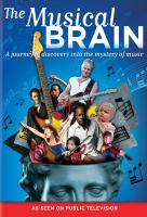 The musical brain : a journey of discovery into the mystery of music