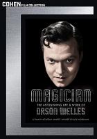 Magician : the astonishing life and work of Orson Welles