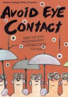 Avoid eye contact : best of NYC independent animation. Volume 1.