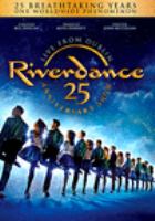 Riverdance : 25th anniversary show live from Dublin