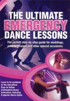 The ultimate emergency dance lessons : [the perfect step-by-step guide for weddings, parties, cruises and other special occasions]