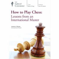 How to play chess : lessons from an international master