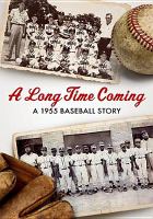 Long time coming : a 1955 baseball story