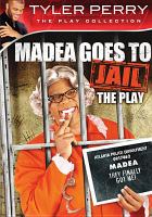 Madea goes to jail: [the play]