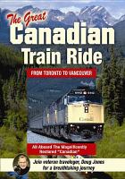 The great Canadian train ride : from Toronto to Vancouver