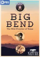 Big Bend : the wild frontier of Texas