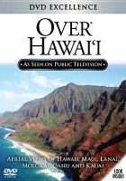 Over Hawaii : aerial views of Hawaii, Maui, Lanai, Molokai, Oahu and Kauai