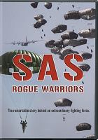 SAS rogue warriors : the remarkable story behind an extraordinary fighting force