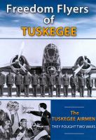 Freedom flyers of Tuskegee ; Tuskegee airmen : they fought two wars