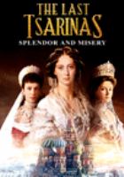 The last Tsarinas : splendor and misery