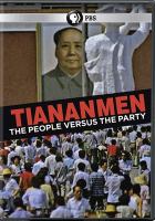 Tiananmen : the people versus the party