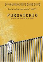 Purgatorio : a journey into the heart of the border = viaje al corazón de la frontera