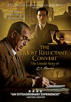 The most reluctant convert : the untold story of C.S. Lewis