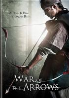 War of the arrows = Choejongbyeonggi hwal
