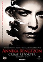 Annika Bengtzon, crime reporter. Episodes 1-3