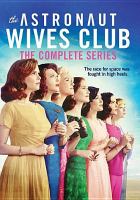 The astronaut wives club : the complete series