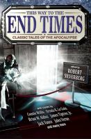 This way to the end times : classic tales of the apocalypse