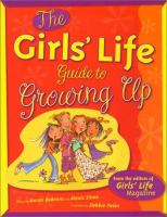 The Girls' Life guide to growing up