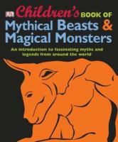 Children's book of mythical beasts & magical monsters