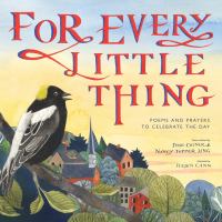 For every little thing : poems and prayers to celebrate the day