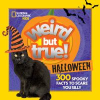 Weird but true!. Halloween : 300 spooky facts to scare you silly