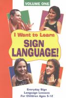 I want to learn sign language. Volumes one, two : everyday sign language lessons for children ages 5-12