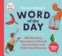 Merriam-Webster's word of the day : 366 elevating utterances to stretch your cranium and tickle your humerus