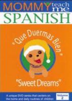 Mommy, teach me Spanish!. Volume 2. Que duermas bien = Sweet dreams
