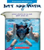 Just add water : science projects you can sink, squirt, splash, sail