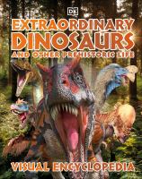 Extraordinary dinosaurs and other prehistoric life : visual encyclopedia