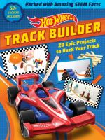 Hot Wheels track builder : 20 epic projects to hack your track