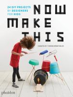 Now make this : 24 DIY projects by designers for kids