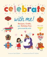 Celebrate with me! : recipes, crafts, and holiday fun from around the world