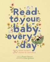 Read to your baby every day : 30 classic nursery rhymes to read aloud