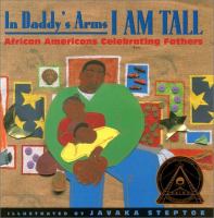 In daddy's arms I am tall : African Americans celebrating fathers