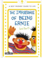 The importance of being Ernie (and Bert) : a best friends' guide to life