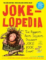 Jokelopedia : the biggest, best, silliest, dumbest joke book ever!