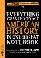 Everything you need to ace American history in one big fat notebook : the complete middle school study guide
