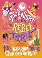Good night stories for rebel girls : 100 inspiring young changemakers